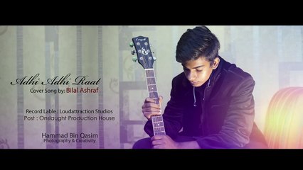Adhi Adhi Raat (Bilal Ashraf Cover)