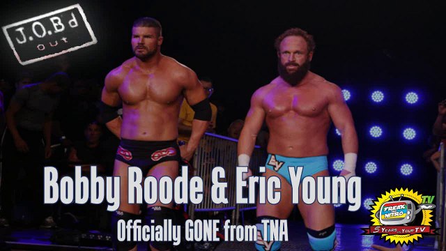 JOB'd Out - Bobby Roode & Eric Young OFFICIALLY GONE from TNA