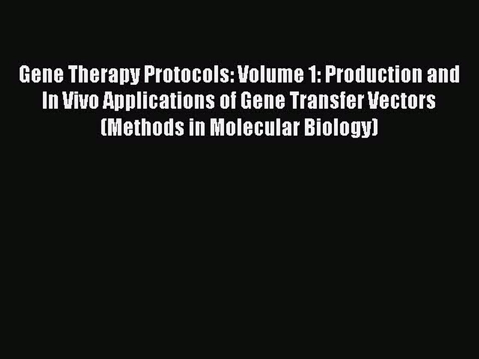 Read Gene Therapy Protocols: Volume 1: Production and In Vivo Applications of Gene Transfer