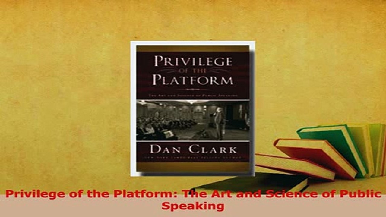 Download  Privilege of the Platform The Art and Science of Public Speaking Free Books