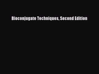 Read Bioconjugate Techniques Second Edition Ebook Free