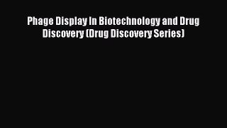 Read Phage Display In Biotechnology and Drug Discovery (Drug Discovery Series) Ebook Free