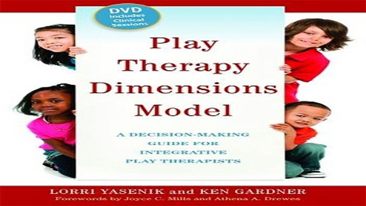 Download Play Therapy Dimensions Model  A Decision Making Guide for Integrative Play Therapists