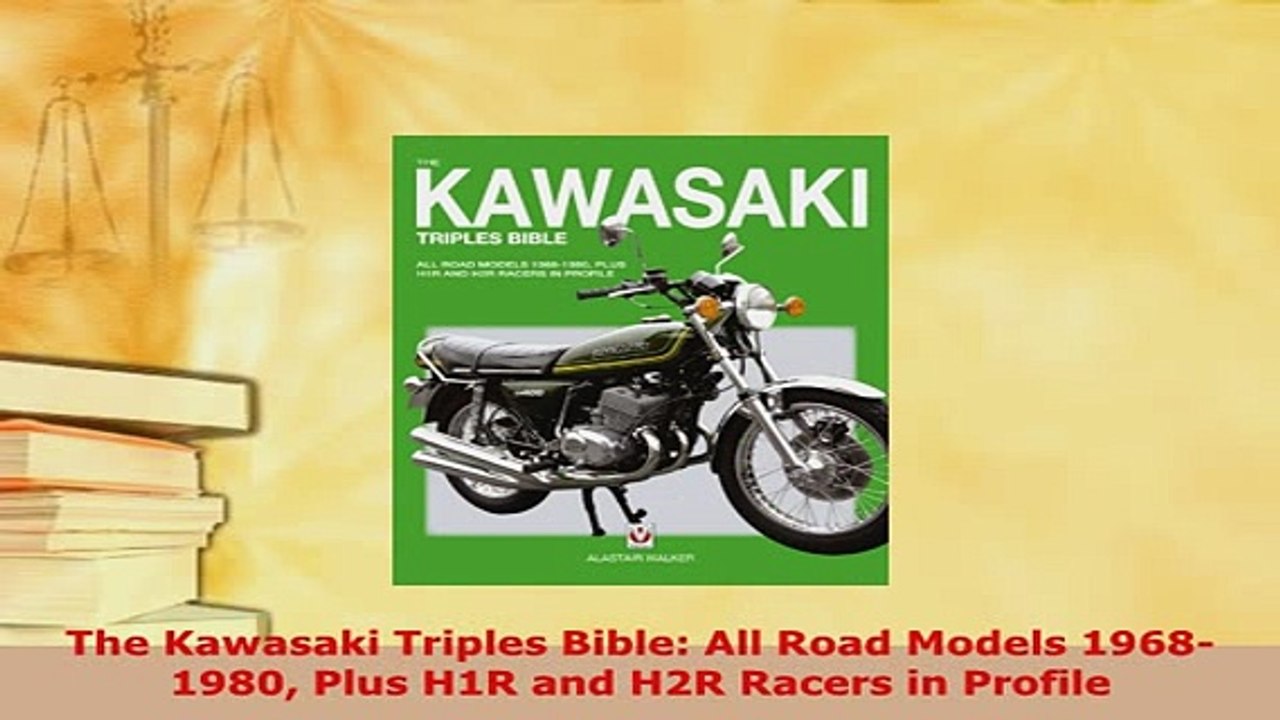 Download  The Kawasaki Triples Bible All Road Models 19681980 Plus H1R and H2R Racers in Profile PDF Book Free