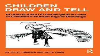 Download Children Draw and Tell  An Introduction to the Projective Uses of Children s Human Figure