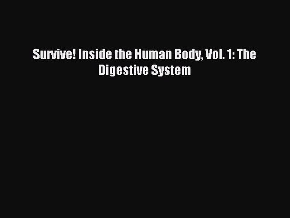Read Survive! Inside the Human Body Vol. 1: The Digestive System PDF Free