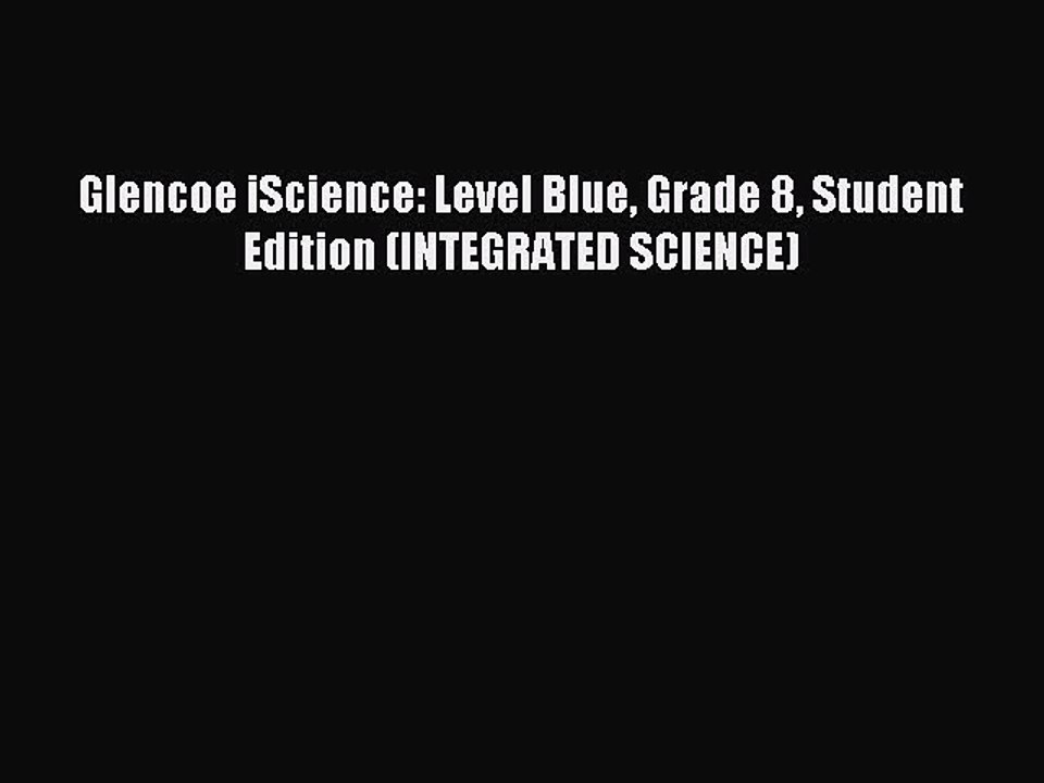 Download Glencoe iScience: Level Blue Grade 8 Student Edition (INTEGRATED SCIENCE) PDF Online