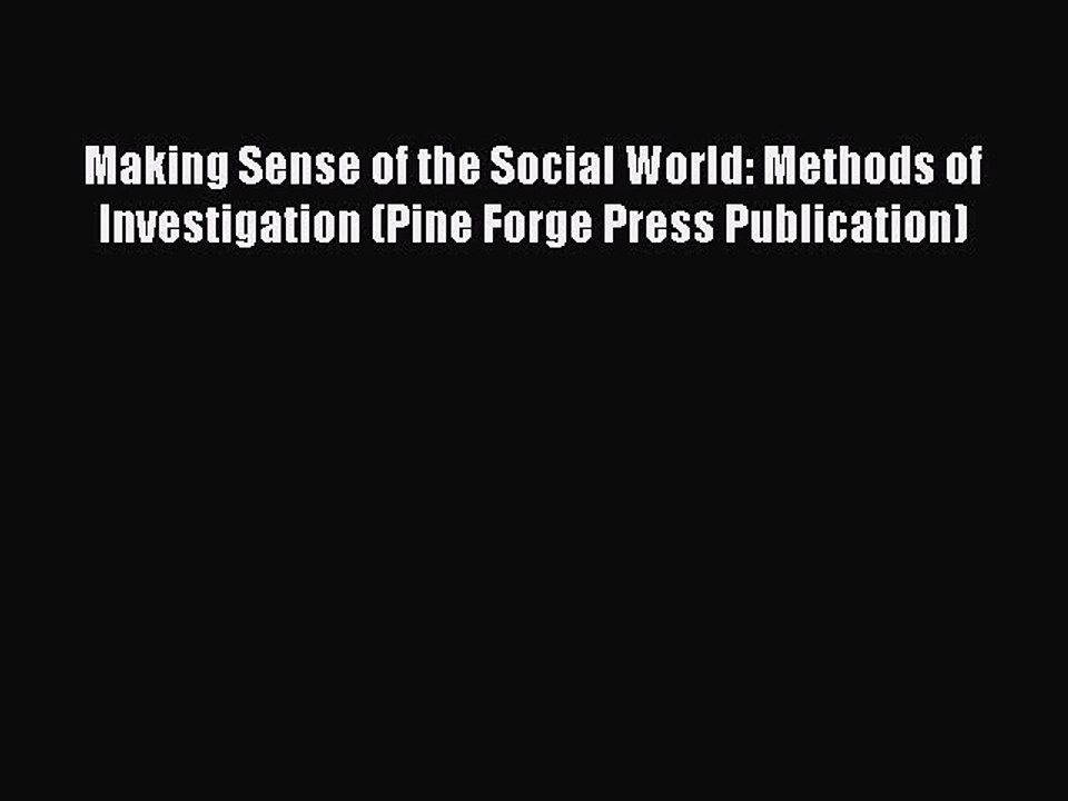 Read Making Sense of the Social World: Methods of Investigation (Pine Forge Press Publication)