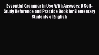 Read Essential Grammar in Use With Answers: A Self-Study Reference and Practice Book for Elementary