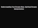PDF Understanding Your Dreams Now.: Spiritual Dreams Interpretation  EBook
