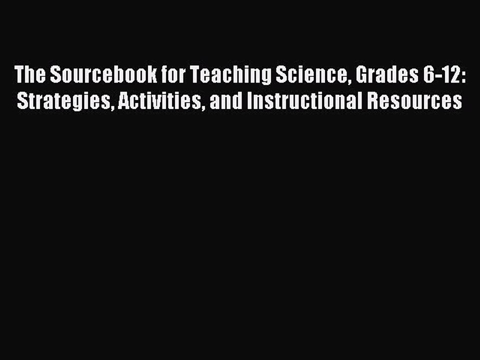 Read The Sourcebook for Teaching Science Grades 6-12: Strategies Activities and Instructional
