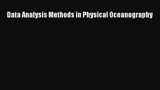 Download Data Analysis Methods in Physical Oceanography Ebook Free