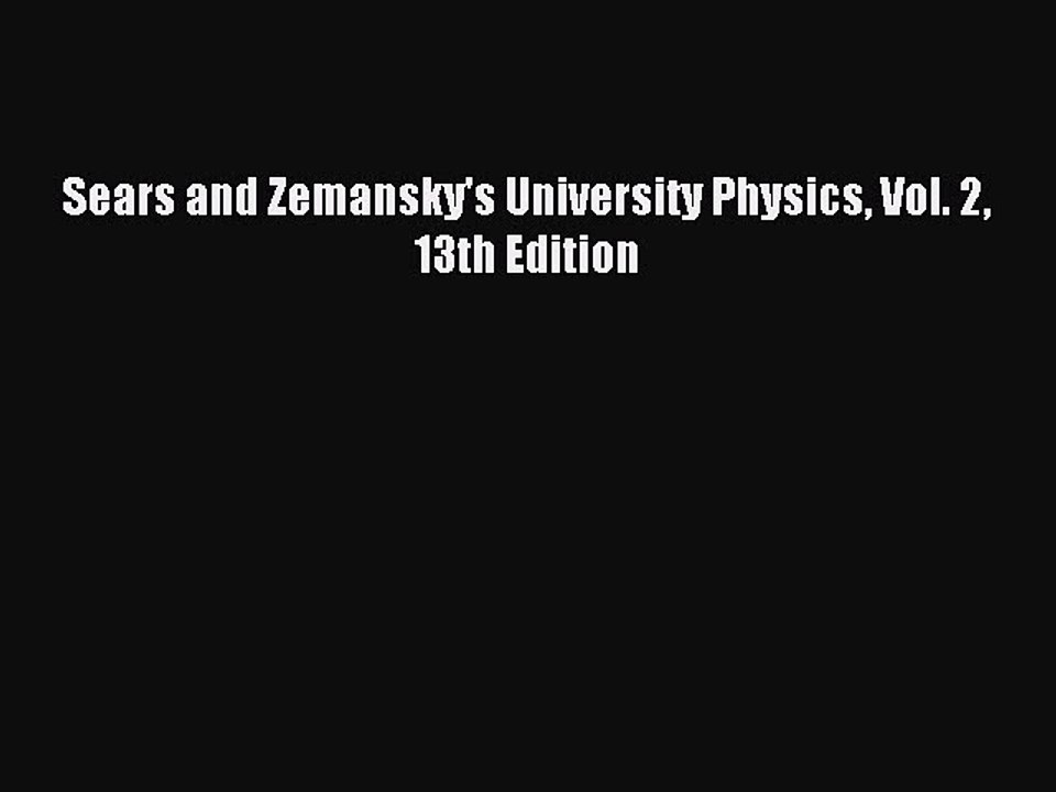 Read Sears and Zemansky's University Physics Vol. 2 13th Edition Ebook Online