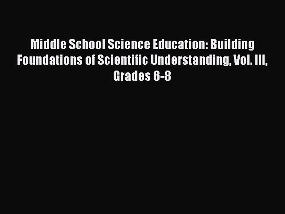 Read Middle School Science Education: Building Foundations of Scientific Understanding Vol.
