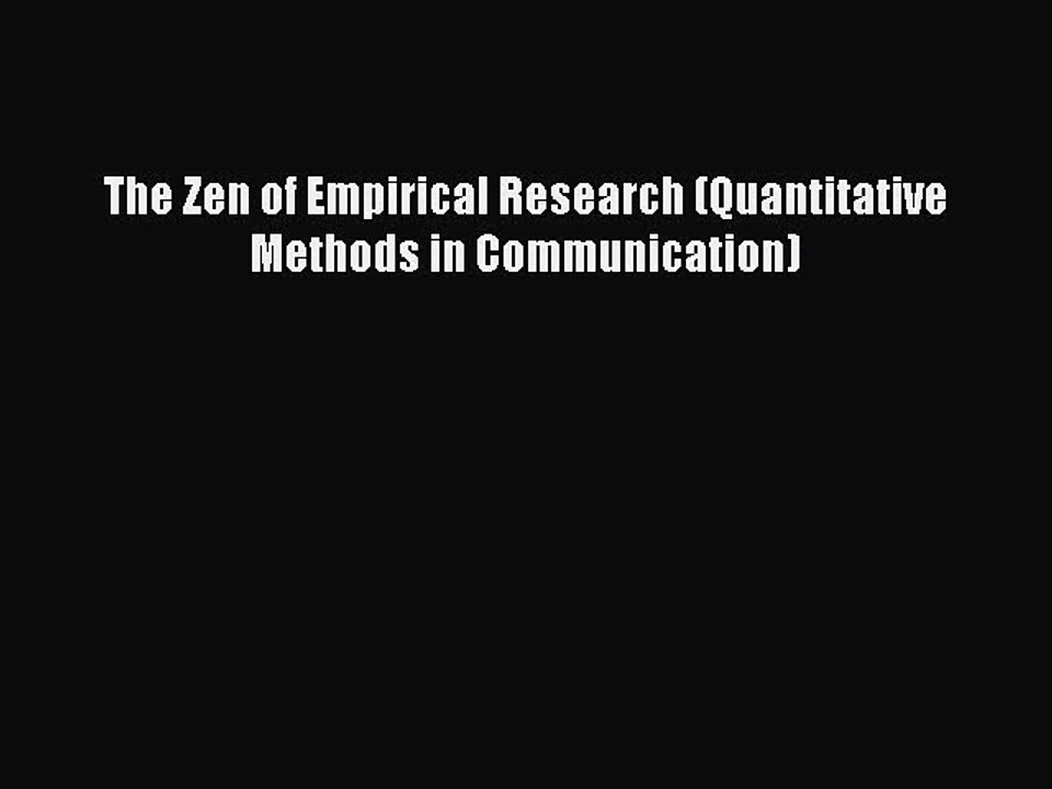Download The Zen of Empirical Research (Quantitative Methods in Communication) Ebook Online