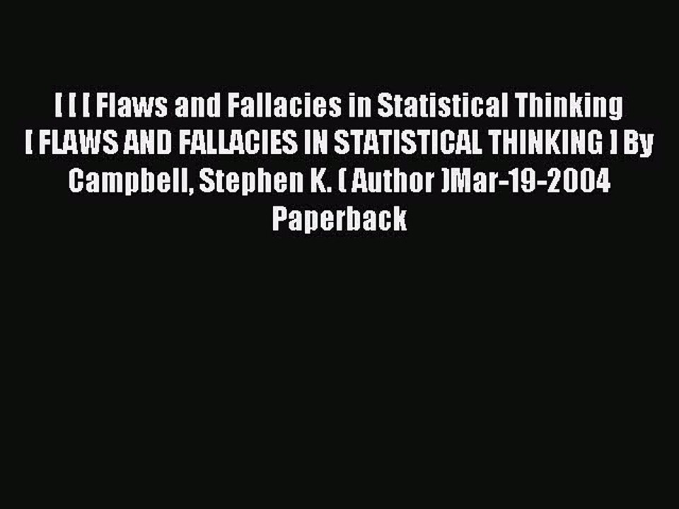 Read [ [ [ Flaws and Fallacies in Statistical Thinking[ FLAWS AND FALLACIES IN STATISTICAL