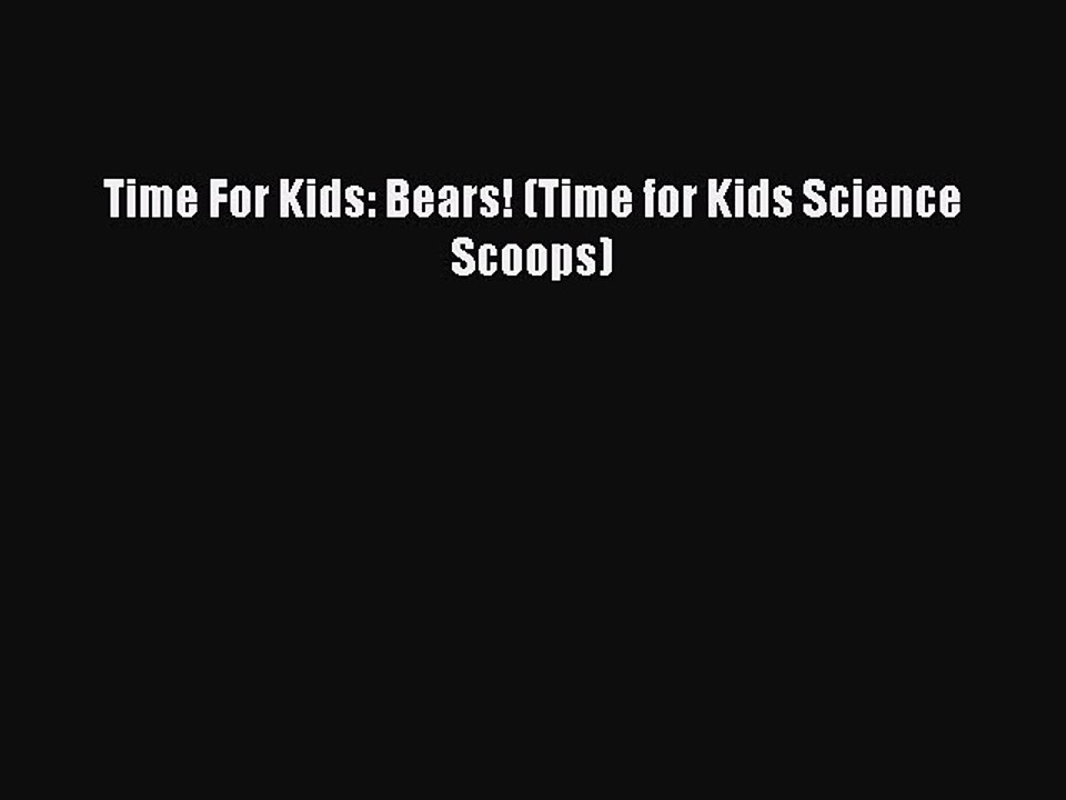 Read Time For Kids: Bears! (Time for Kids Science Scoops) Ebook Free