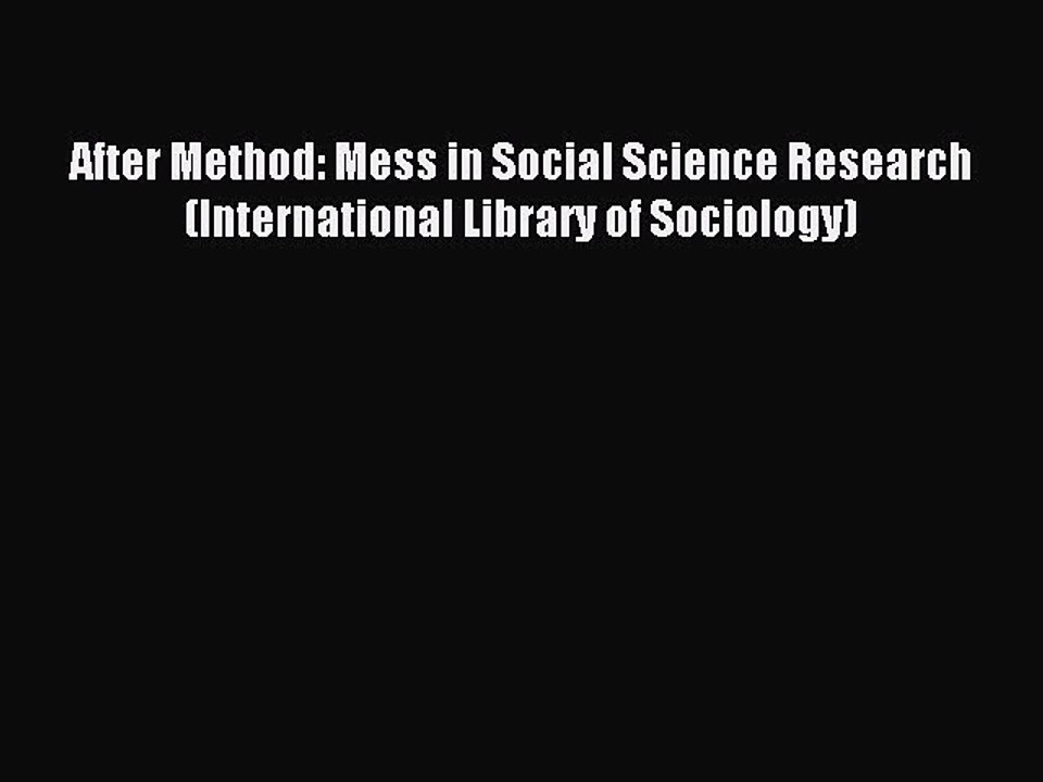 Read After Method: Mess in Social Science Research (International Library of Sociology) Ebook