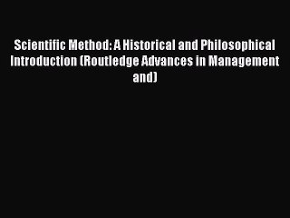 Read Scientific Method: A Historical and Philosophical Introduction (Routledge Advances in