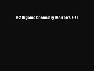 Read E-Z Organic Chemistry (Barron's E-Z) Ebook Free