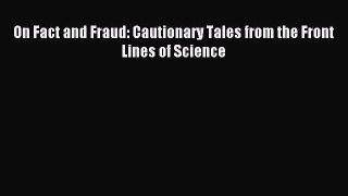 Read On Fact and Fraud: Cautionary Tales from the Front Lines of Science Ebook Free