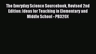 Read The Everyday Science Sourcebook Revised 2nd Edition: Ideas for Teaching in Elementary