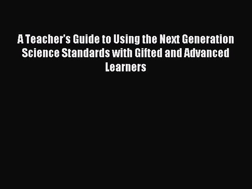 Read A Teacher's Guide to Using the Next Generation Science Standards with Gifted and Advanced
