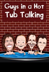Guys in a Hot Tub Talking (TV Series 2012– ) - HD