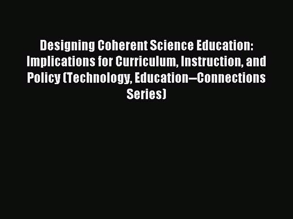 Read Designing Coherent Science Education: Implications for Curriculum Instruction and Policy