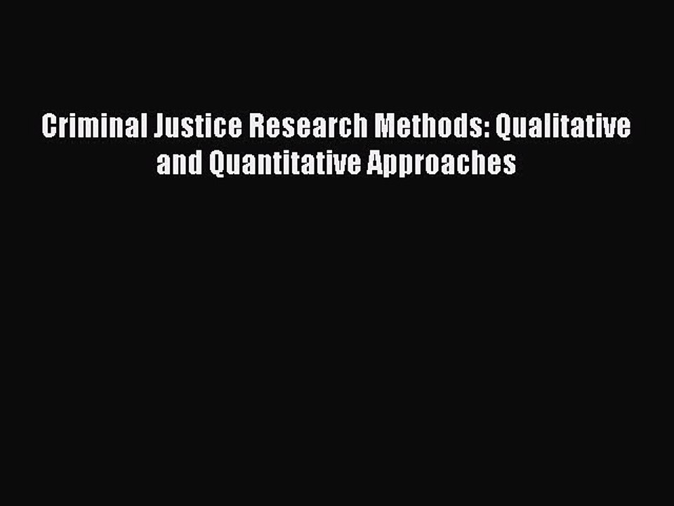 Read Criminal Justice Research Methods: Qualitative and Quantitative Approaches Ebook Free