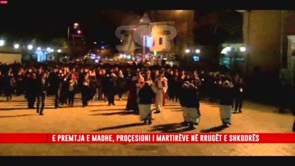E PREMTJA E MADHE, PROCESIONI I MARTIREVE NE RRUGET E SHKODRES