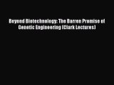 Read Beyond Biotechnology: The Barren Promise of Genetic Engineering (Clark Lectures) Ebook
