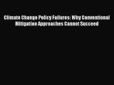 Read Climate Change Policy Failures: Why Conventional Mitigation Approaches Cannot Succeed