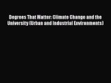Read Degrees That Matter: Climate Change and the University (Urban and Industrial Environments)