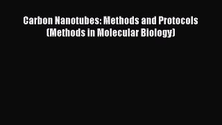 Read Carbon Nanotubes: Methods and Protocols (Methods in Molecular Biology) PDF Free