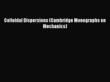 Read Colloidal Dispersions (Cambridge Monographs on Mechanics) PDF Free