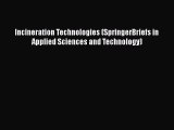 Download Incineration Technologies (SpringerBriefs in Applied Sciences and Technology) PDF