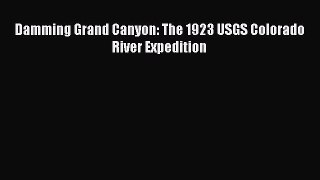 Read Damming Grand Canyon: The 1923 USGS Colorado River Expedition PDF Free