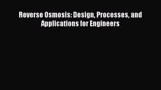 Read Reverse Osmosis: Design Processes and Applications for Engineers Ebook Free