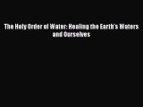 Read The Holy Order of Water: Healing the Earth's Waters and Ourselves Ebook Free