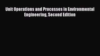 Download Unit Operations and Processes in Environmental Engineering Second Edition PDF Online