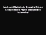 Download Handbook of Photonics for Biomedical Science (Series in Medical Physics and Biomedical