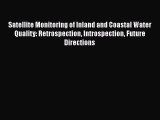 Read Satellite Monitoring of Inland and Coastal Water Quality: Retrospection Introspection