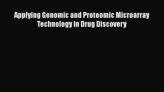 Read Applying Genomic and Proteomic Microarray Technology in Drug Discovery Ebook Online