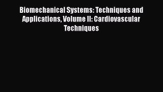 Read Biomechanical Systems: Techniques and Applications Volume II: Cardiovascular Techniques