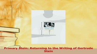 PDF  Primary Stein Returning to the Writing of Gertrude Stein Ebook