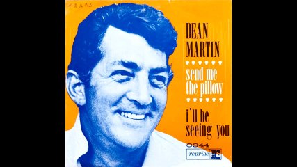Dean Martin Send Me The Pillow You Dream On
