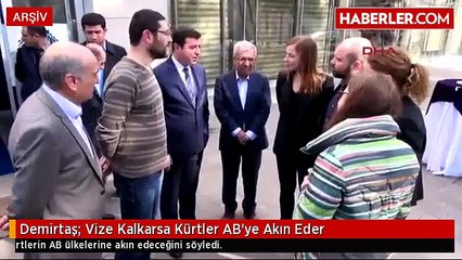 demirtas-vize-kalkarsa-kurtler-ab-ye-akin-eder