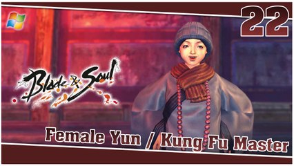 Blade and Soul 【PC】 #22 「Female Yun │ Kung Fu Master」