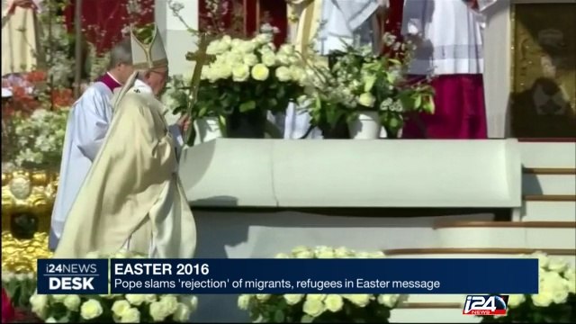 Pope slams 'rejection' of migrants, refugees in Easter message